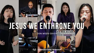 Jesus, We Enthrone You (Don Moen) - Bob Nathaniel | Cornerstone Worship