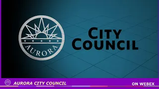 Study Session of the Aurora City Council 8 1 22