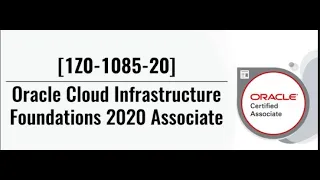 1Z0-1085-20-F Oracle Cloud Infrastructure Foundations 2020 Associate