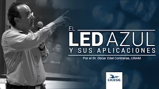 El LED azul y sus aplicaciones - Oscar Edel Contreras