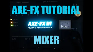 AXE FX 3 TUTORIAL - MIXER