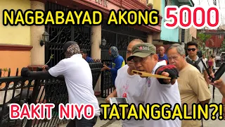 NAGBABAYAD AKONG 5000 BAKIT NIYO TATANGGALIN?!