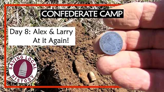 Confederate Camp: Alex & Larry At it Again! Relics Found!