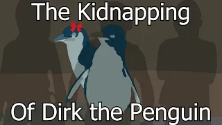 The Abduction of Dirk the Penguin