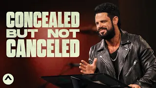 Concealed But Not Canceled | Pastor Steven Furtick | Elevation Church