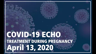 COVID-19: Treatment and Considerations During Pregnancy