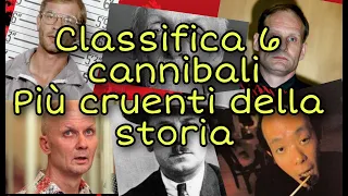 I 6 CANNIBALI PIù FEROCI DELLA STORIA