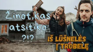 IŠ LŪŠNELĖS Į TROBELĘ. Užklimpom vidury nakties