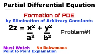 2. Formation of PDE by Elimination of Arbitrary Constants | Problem#1 | Complete Concept | PDE