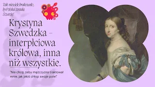 Krystyna Szwedzka - interpłciowa Wazówna, która spoczywa w Watykanie.