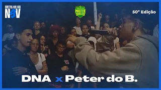 Peter do B. X DNA | 1ª FASE | BATALHA DO N9V - 50ª Edição