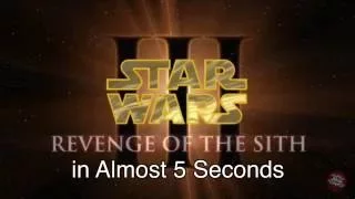 Episode III: Revenge of the Sith -  In Almost 5 Seconds (Remastered)