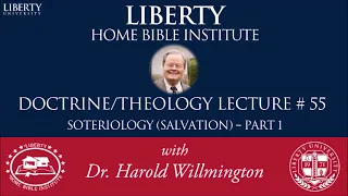 Doctrine of Salvation (Soteriology) part 1 | Liberty Home Bible Institute | HL Willmington