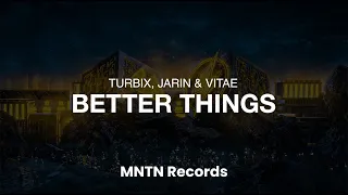 Turbix, JARIN & Vitae - Better Things