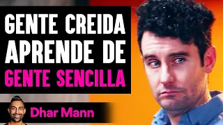 Gente Creída Aprende De GENTE SENCILLA | Dhar Mann