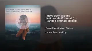Costa Mee, Nikko Culture - I Have Been Waiting (Nando Fortunato Remix)