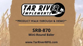 Tar River Implements Mini-Round Baler- SRB-870 (Product walk-through and Demo)