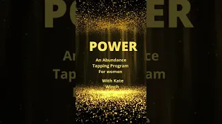 Join us for POWER -  An Abundance Tapping Program for women