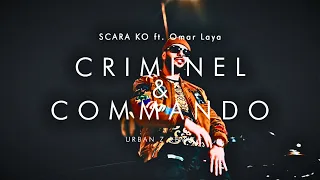 SCARA KO ft Omar Laya - CRIMINEL & COMMANDO | URBAN Z REMIX