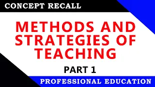 Methods and Strategies of Teaching | Part 1 |  Prof Ed #LEPT2023 | BLEPT Review