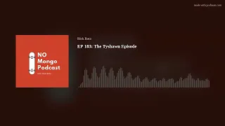 EP 183: The Tyshawn Episode