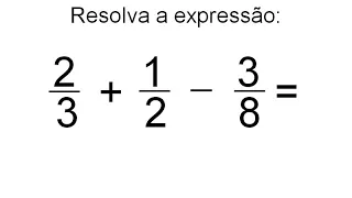 SOMA E SUBTRAÇÃO DE FRAÇÕES-DENOMINADORES DIFERENTES-EXERCÍCIO 17