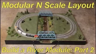 Model a Realistic River (Part 2): Modular N Scale Layout Part 4