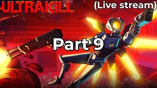 The best first person shooter || ULTRAKILL (Part 9 Live stream🔴)