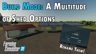 Build Mode:   A Multitude of Shed Options in Farming Simulator 22