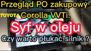 Przegląd PO zakupowy Corolla VVTi. Syf w oleju, czy warto płukać silnik ? #rommie #rodzinaforte