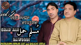 Muslim hammal-||-and-||Shahjan dawoodi-||-old song status-||- FANKAR EDIT and BALOCHI STATUS(1080p)