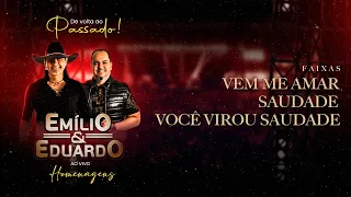 Vem me amar / Saudade / Você virou Saudade - Emilio e Eduardo DVD "De volta ao passado"