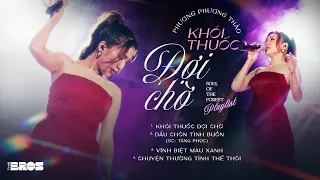 Phương Phương Thảo Playlist - Khói Thuốc Đợi Chờ, Vĩnh Biệt Màu Xanh live at #souloftheforest