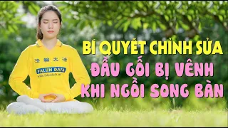 Bài tập thứ 5: Bí Quyết chỉnh Sửa, Đầu gối bị vênh khi ngồi song bàn? @CloudflyVeNha