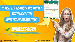 Reach Thousands Instantly with Next Gen WhatsApp Messaging | Complete Guide | How to use WAMessager?