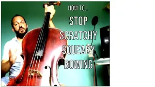 How to...STOP SCRATCHY SQUEAKY BOWING