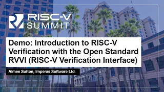 Demo: Introduction to RISC-V Verification with the Open Standard RVVI (RISC-V Verifi... Aimee Sutton