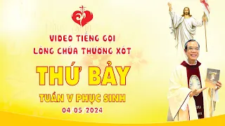 VIDEO | Tiếng Gọi Lòng Chúa Thương Xót | THỨ BẢY TUẦN V PHỤC SINH | 04/05/2024