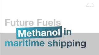 Future fuels: Methanol in maritime shipping