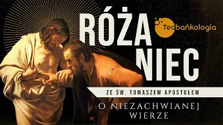 Różaniec Teobańkologia ze św. Tomaszem Apostołem o niezachwianej wierze 3.07 Niedziela