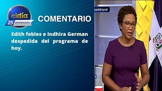 #ElDíaRD: Edith febles e Indhira German despedida del programa de hoy. 26/04/2022