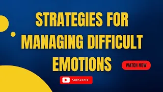 Strategies for Managing Difficult Emotions