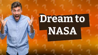 How Can a Childhood Dream Lead to a NASA Career?