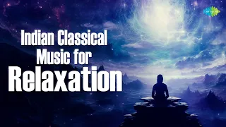 Indian Classical Music for Relaxation | Heals The Mind, Body And Soul | Classical Instrumental Music