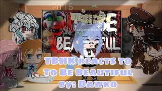 TBHK reacts to “To Be Beautiful” by Dawko ||XxCindyPlayzxX||{Part 5}