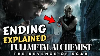 Fullmetal Alchemist The Revenge of Scar Ending Explained | Breakdown | Recap