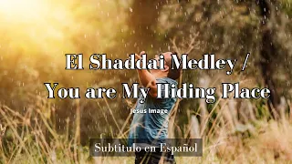 El Shaddai Medley / You are My Hiding Place subtitulado en Español