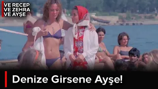 Ve Recep Ve Zehra Ve Ayşe | Ayşe Denize Girmeye Çekiniyor!