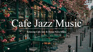 Cafe Jazz Music | Morning Coffee Ambience with Relaxing Jazz Music & Bossa Nova to Work, Study