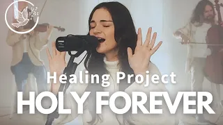 Holy Forever |  Healing Project, Zoe Faye, Megan Tibbits, Antonio & Allison | LIVE